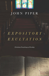 Expository Exultation: Christian Preaching as Worship by John Piper