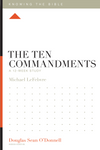 KTB Ten Commandments, The: A 12-Week Study by Michael LeFebvre