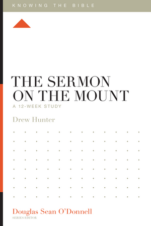 KTB Sermon on the Mount, The: A 12-Week Study by Drew Hunter