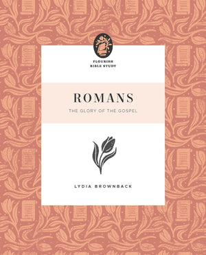 Romans: The Glory of the Gospel by Lydia Brownback