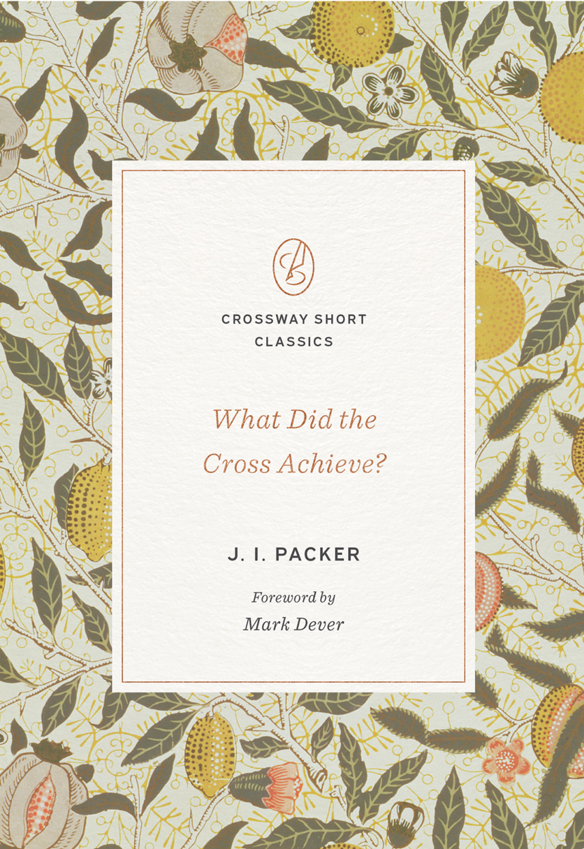 What Did the Cross Achieve? (Crossway Short Classics Series) by