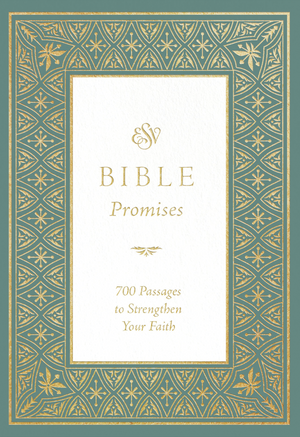 ESV Bible Promises: 700 Passages to Strengthen Your Faith (Paperback) by ESV