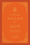 Heart Aflame for God, A: A Reformed Approach to Spiritual Formation by Matthew C. Bingham