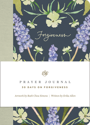 ESV Prayer Journal: 30 Days on Forgiveness by ESV
