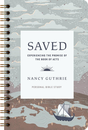 Saved Personal Bible Study: Experiencing the Promise of the Book of Acts by Nancy Guthrie