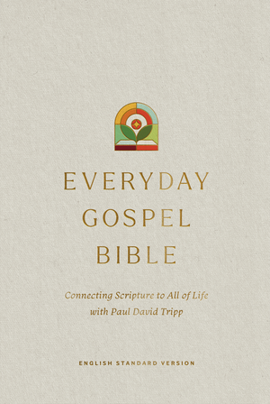 ESV Everyday Gospel Bible: Connecting Scripture to All of Life (Hardcover) by ESV