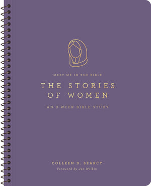 Stories of Women, The: An 8-Week Bible Study by Colleen D. Searcy