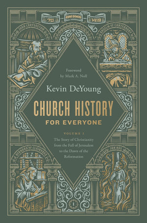 Church History for Everyone, Volume 1: The Story of Christianity from the Fall of Jerusalem to the Dawn of the Reformation