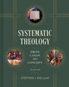 Systematic Theology, Volume One: From Canon to Concept by Stephen J. Wellum