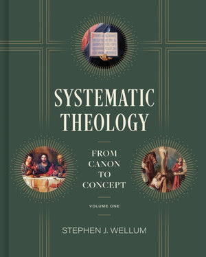 Systematic Theology, Volume One: From Canon to Concept by Stephen J. Wellum