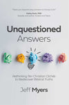 Unquestioned Answers: Rethinking Ten Christian Cliches to Rediscover Biblical Truths by Jeff Myers