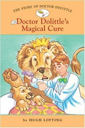 Story of Doctor Dolittle, The #4: Doctor Dolittle's Magical Cure by Hugh Lofting