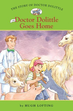 Story of Doctor Dolittle, The #6: Doctor Dolittle Goes Home by Hugh Lofting