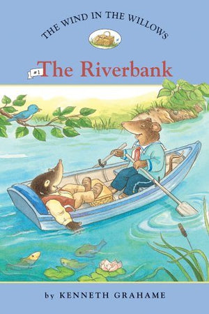 Wind in the Willows, The #1: The Riverbank by Kenneth Grahame