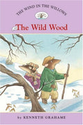 Wind in the Willows, The #3: The Wild Wood by Kenneth Grahame