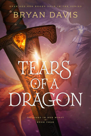 Tears of a Dragon: Dragons in Our Midst Book 4 by Bryan Davis