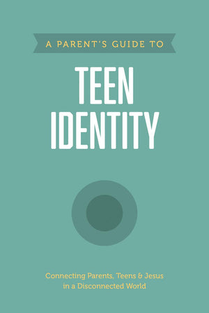 Parent’s Guide to Teen Identity, A by Axis