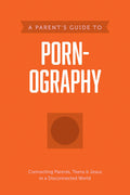 Parent’s Guide to Pornography, A by Axis
