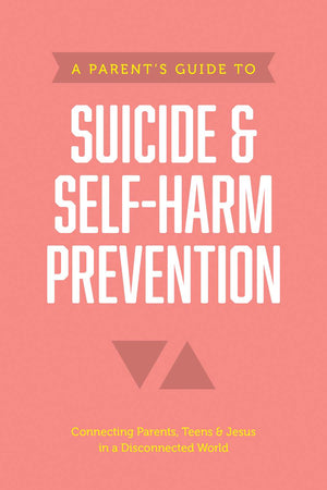 Parent’s Guide to Suicide & Self-Harm Prevention, A by Axis