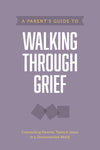 Parent’s Guide to Walking through Grief, A by Axis