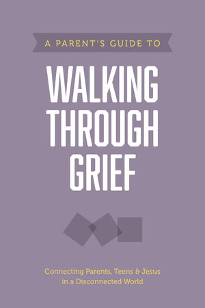 Parent’s Guide to Walking through Grief, A by Axis