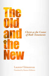 Old and the New, The: Christ as the Center of Both Testaments