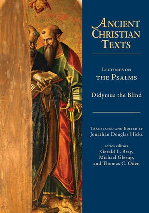 ACT Lectures on the Psalms by Didymus the Blind; Jonathan Douglas Hicks (Editor & Translator)