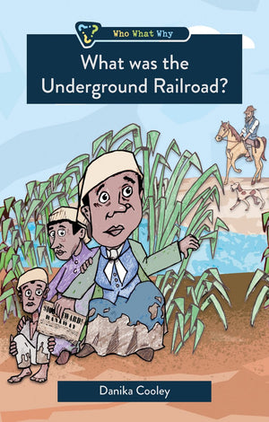 What Was the Underground Railroad? by Danika Cooley