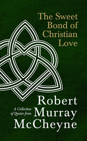 Sweet Bond of Christian Love, The by R. M. McCheyne