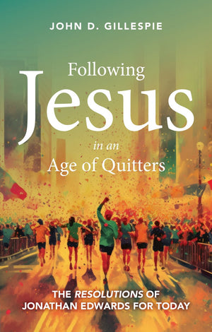 Following Jesus in an Age of Quitters by John D. Gillespie