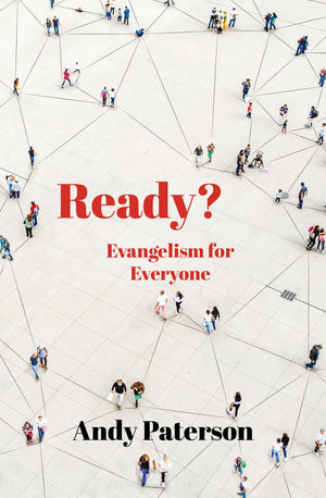 Ready?: Evangelism for Everyone by Andy Paterson