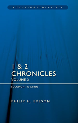 FOTB 1 & 2 Chronicles Vol 2: Solomon to Cyrus by Philip H. Eveson