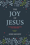 Joy of Jesus, The: 25 Devotional Readings for Christmas