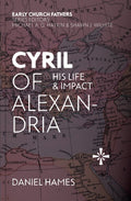 Cyril of Alexandria: His Life and Impact