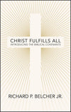 Christ Fulfills All: Introducing the Biblical Covenants