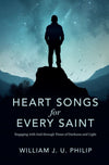 Heart Songs for Every Saint: Engaging with God Through Times of Darkness & Light