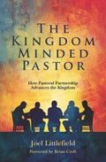 Kingdom–Minded Pastor, The: How Pastoral Partnership Advances the Kingdom