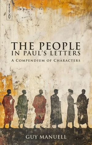 People in Paul’s Letters, The: A Compendium of Characters