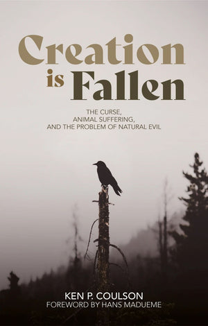 Creation is Fallen: The Curse, Animal Suffering, and the Problem of Natural Evil