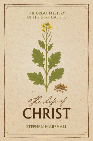 Life of Christ, The: The Great Mystery of the Spiritual Life