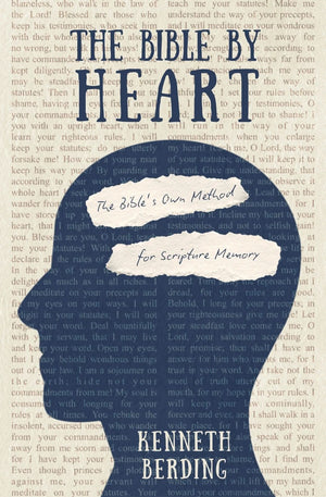 Bible by Heart, The: The Bible's Own Method for Scripture Memory