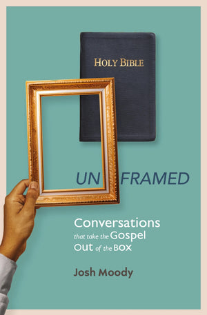Unframed: Conversations that Take the Gospel Out of the Box