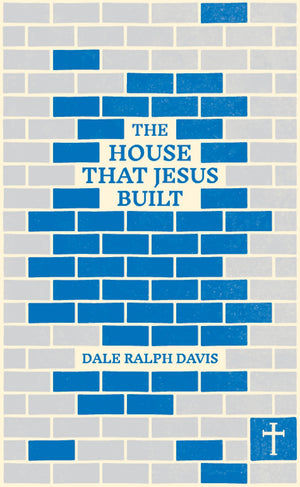 House that Jesus Built, The: A Welcome to the Church