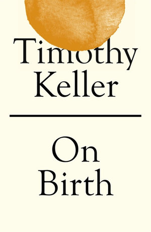 On Birth by Keller, Timothy