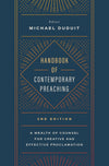 Handbook of Contemporary Preaching, 2nd Edition: A Wealth of Counsel for Creative and Effective Proclamation by Michael Duduit (Editor)
