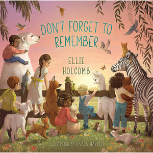 Don't Forget to Remember by Ellie Holcomb; Kayla Harren (Illustrator)