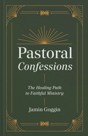 Pastoral Confessions: The Healing Path to Faithful Ministry