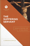 Suffering Servant, The: Isaiah 53 for the Life of the Church by J. Gordon McConville