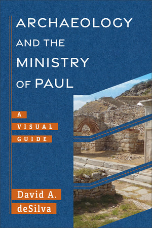 Archaeology and the Ministry of Paul: A Visual Guide
