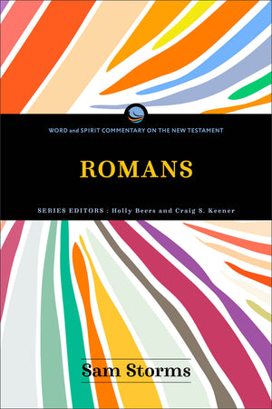 Romans (Word and Spirit Commentary on the New Testament) by Sam Storms
